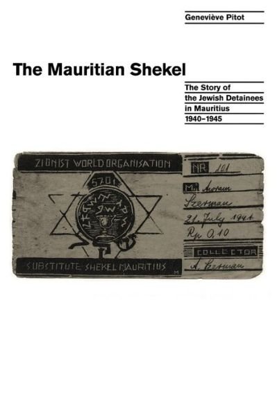 Cover for Genevieve Pitot · The Mauritian Shekel: the Story of Jewish Detainees in Mauritius, 1940-1945 (Paperback Bog) (2000)
