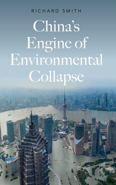 Cover for Richard Smith · China's Engine of Environmental Collapse (Gebundenes Buch) (2020)