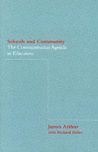Cover for Arthur, James (University of Birmingham, UK) · Schools and Community: The Communitarian Agenda in Education (Hardcover bog) (1999)