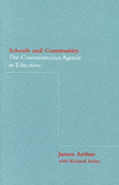 Cover for Arthur, James (University of Birmingham, UK) · Schools and Community: The Communitarian Agenda in Education (Hardcover bog) (1999)