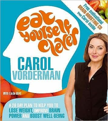 Cover for Carol Vorderman · Eat Yourself Clever: A 28-Day Plan to Help you Lose Weight, Improve Brain Power and Boost Wellbeing (Paperback Bog) (2008)