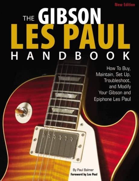 Cover for Paul Balmer · Gibson Les Paul Handbook - New Edition (Hardcover Book) (2013)
