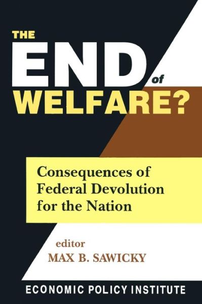 Cover for Max B. Sawicky · The End of Welfare?: Consequences of Federal Devolution for the Nation (Paperback Book) (1999)