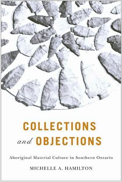 Collections and Objections: Aboriginal Material Culture in Southern Ontario - McGill-Queen's Native and Northern Series - Michelle Hamilton - Books - McGill-Queen's University Press - 9780773537552 - October 1, 2010