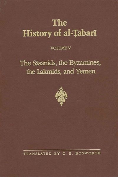 Cover for Abu Ja'far Muhammad ibn Jarir al-Tabari · The History of Al-Tabari, vol. V. The Sasanids, the Byzantines, the Lakhmids, and Yemen (Hardcover Book) (1999)