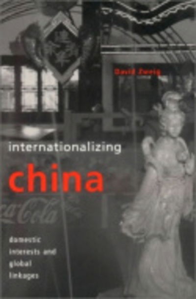 Cover for David Zweig · Internationalizing China: Domestic Interests and Global Linkages - Cornell Studies in Political Economy (Paperback Book) (2002)