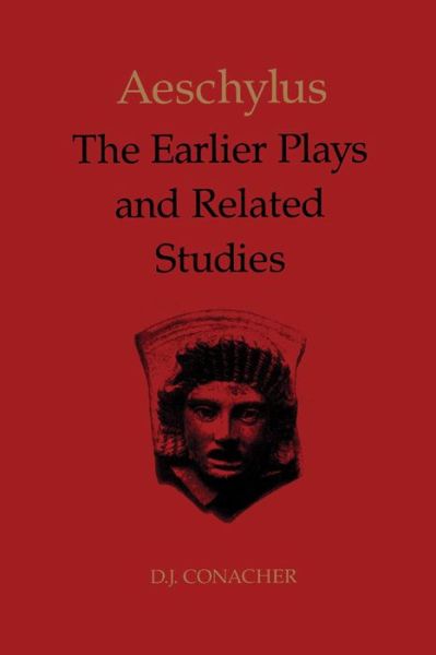 Aeschylus: The Earlier Plays and Related Studies - Heritage - Desmond Conacher - Books - University of Toronto Press - 9780802071552 - September 10, 1996