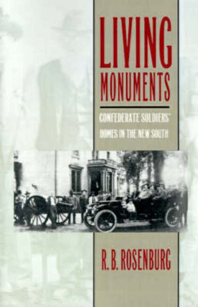 Cover for R B Rosenburg · Living Monuments: Confederate Soldiers' Homes in the New South (Paperback Book) (2001)