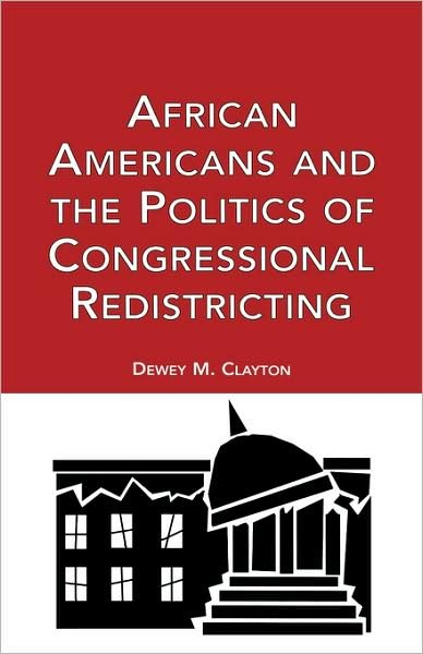 Cover for Dewey M. Clayton · African Americans and the Politics of Congressional Redistricting - Race and Politics (Hardcover bog) (1999)