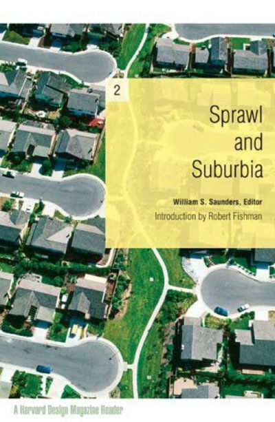 Cover for William Saunders · Sprawl and Suburbia: A Harvard Design Magazine Reader (Paperback Book) (2005)