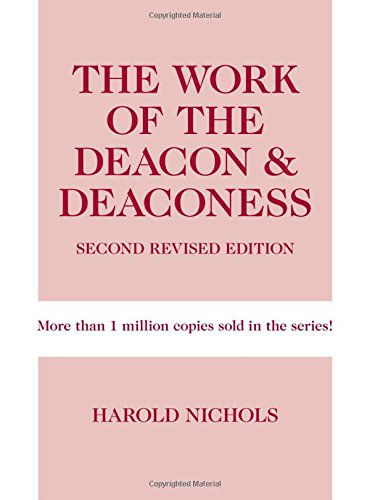 The Work of the Deacon & Deaconess (Work of the Church) - Harold Nichols - Books - Judson Pr - 9780817017552 - October 1, 2014