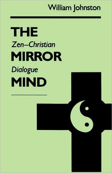 Cover for William Johnston · The Mirror Mind: Zen-Christian Dialogue (Pocketbok) (1990)