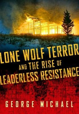 Cover for George Michael · Lone Wolf Terror and the Rise of Leaderless Resistance (Gebundenes Buch) (2012)