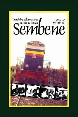 Sembene: Imagining Alternatives in Film and Fiction - David Murphy - Książki - James Currey - 9780852555552 - 2000