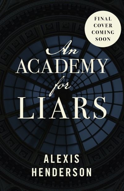 Cover for Alexis Henderson · An Academy for Liars (Hardcover Book) (2024)