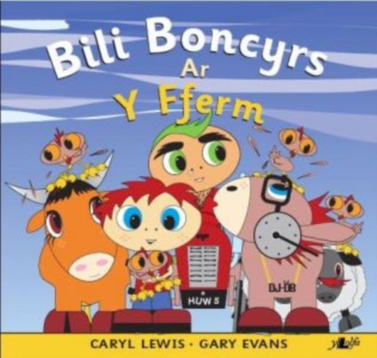 Cover for Caryl Lewis · Cyfres y Teulu Boncyrs: 6. Bili Boncyrs ar y Fferm (Paperback Book)