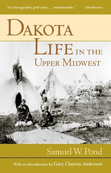 Cover for Samuel W. Pond · Dakota Life in the Upper Midwest (Paperback Book) (2002)