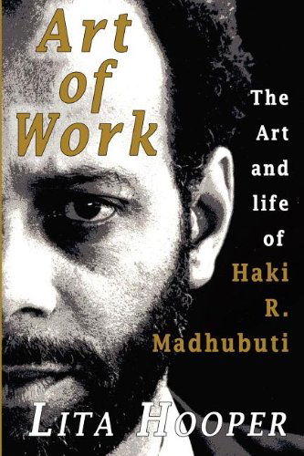 Cover for Lita Hooper · The Art of Work: the Art and Life of Haki R. Madhubuti (Paperback Bog) (2007)