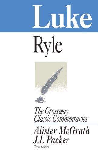 Luke - Crossway Classic Commentaries - J. C. Ryle - Books - Crossway Books - 9780891079552 - October 3, 1997