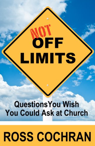 Not off Limits: Questions You Wish You Could Ask at Church - Ross Cochran - Books - Abilene Christian University Press - 9780891123552 - June 10, 2014