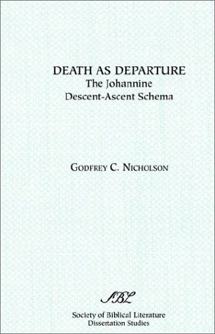 Death As Departure: the Johannine Descent-ascent Schema - Godfrey C. Nicholson - Books - Society of Biblical Literature - 9780891305552 - 1982