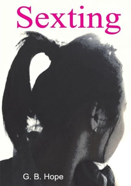 Cover for GB Hope · Sexting (Paperback Bog) (2013)
