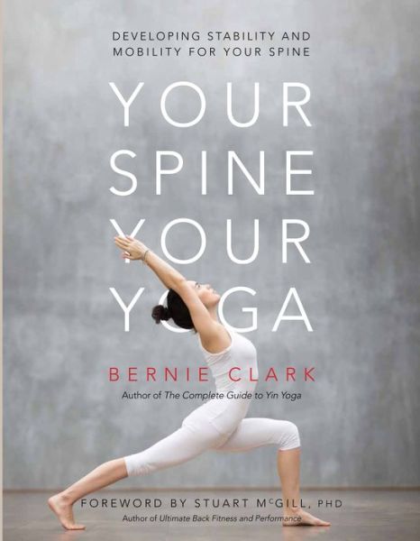 Cover for Bernie Clark · Your Spine, Your Yoga: Developing stability and mobility for your spine (Pocketbok) (2018)