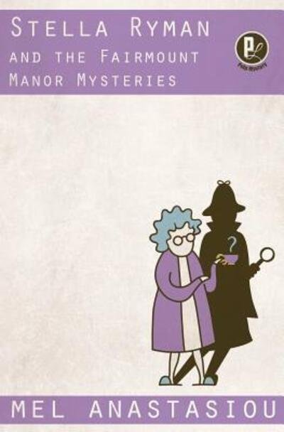 Cover for Mel Anastasiou · Stella Ryman and the Fairmount Manor Mysteries (Paperback Book) (2017)