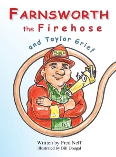 Cover for Fred Neff · Farnsworth the Firehose and Taylor Grief (Book) (2023)