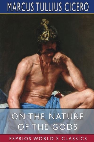 Cover for Marcus Tullius Cicero · On the Nature of the Gods (Esprios Classics) (Pocketbok) (2024)