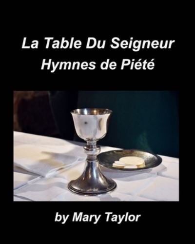 Cover for Mary Taylor · La Table Du Seigneur Hymnes de Piete (Paperback Bog) (2021)