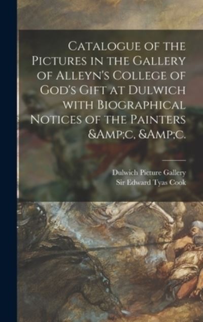 Cover for Dulwich Picture Gallery · Catalogue of the Pictures in the Gallery of Alleyn's College of God's Gift at Dulwich With Biographical Notices of the Painters &amp;c, &amp;c. (Hardcover Book) (2021)