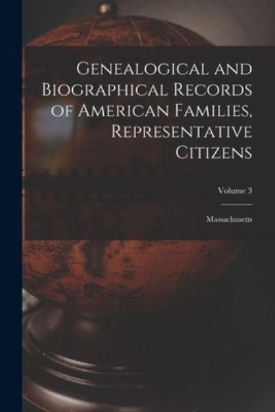 Genealogical and Biographical Records of American Families, Representative Citizens - LLC Creative Media Partners - Books - Creative Media Partners, LLC - 9781015300552 - September 10, 2021