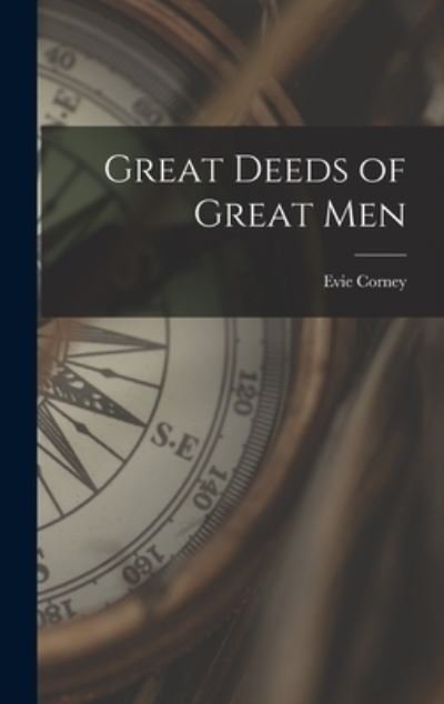 Cover for Evie Corney · Great Deeds of Great Men (Bok) (2022)