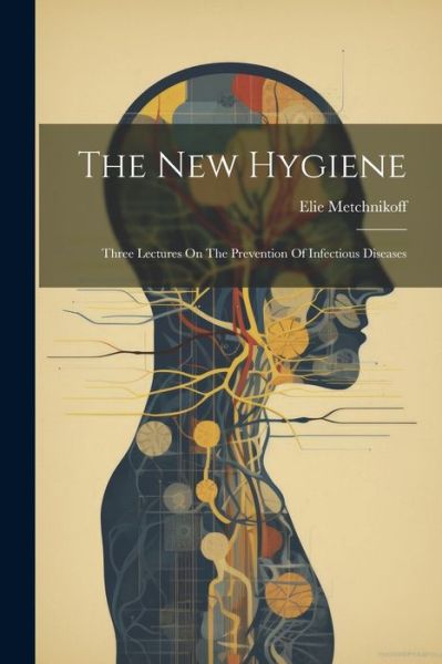 Cover for Elie Metchnikoff · New Hygiene (Book) (2023)