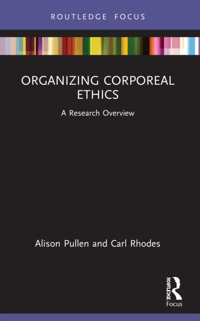 Cover for Pullen, Alison (Macquarie University, Australia) · Organizing Corporeal Ethics: A Research Overview - State of the Art in Business Research (Paperback Book) (2024)