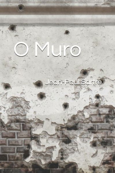 O Muro - Jean-Paul Sartre - Książki - Independently Published - 9781071328552 - 2 czerwca 2019