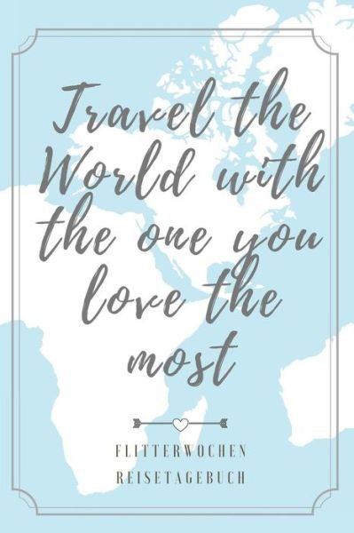 Cover for Hochzeitsreise Tagebuch · Travel the World with the One You Love the Most Flitterwochen Reisetagebuch (Paperback Bog) (2019)