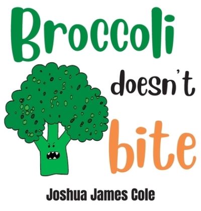 Cover for Joshua James Cole · Broccoli Doesn't Bite (Book) (2022)