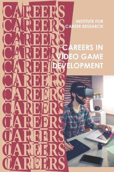 Careers in Video Game Development - Institute for Career Research - Livros - Independently Published - 9781096321552 - 12 de janeiro de 2020