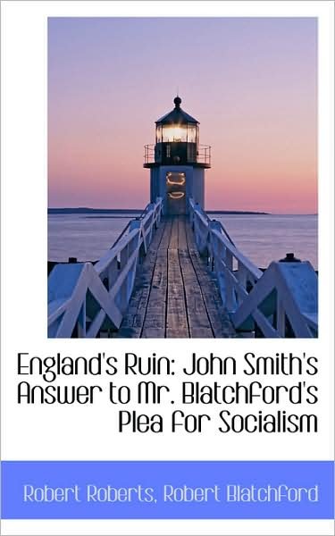 Cover for Robert Roberts · England's Ruin: John Smith's Answer to Mr. Blatchford's Plea for Socialism (Paperback Book) (2009)