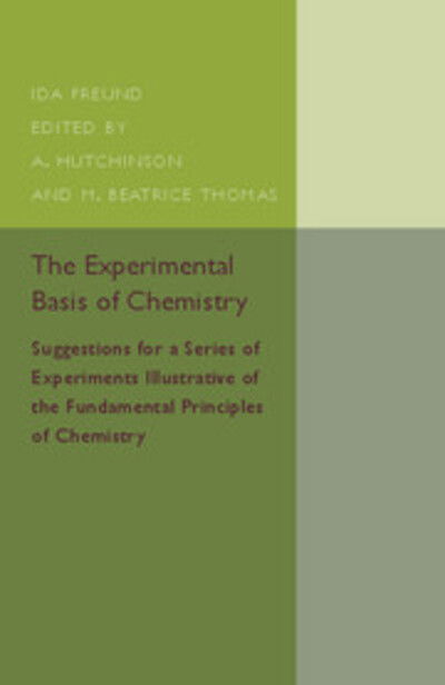 Cover for Ida Freund · The Experimental Basis of Chemistry: Suggestions for a Series of Experiments Illustrative of the Fundamental Principles of Chemistry (Paperback Book) (2015)