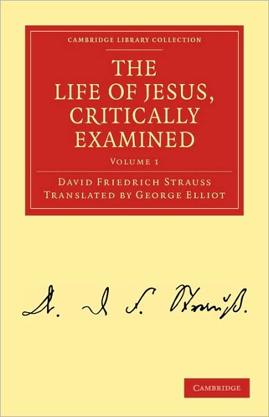 The Life of Jesus, Critically Examined - Cambridge Library Collection - Religion - David Friedrich Strauss - Książki - Cambridge University Press - 9781108019552 - 2 września 2010