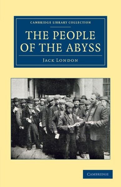 Cover for Jack London · The People of the Abyss - Cambridge Library Collection - British and Irish History, 19th Century (Paperback Bog) (2013)