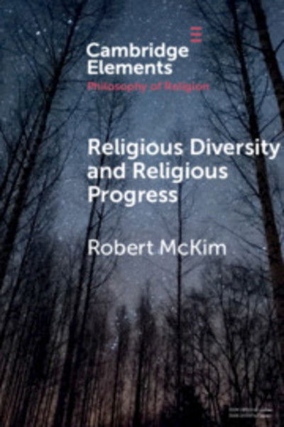 Cover for McKim , Robert (University of Illinois, Urbana-Champaign) · Religious Diversity and Religious Progress - Elements in the Philosophy of Religion (Paperback Book) (2019)