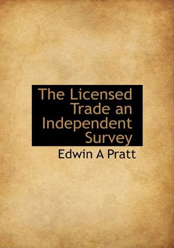 Cover for Edwin a Pratt · The Licensed Trade an Independent Survey (Hardcover Book) (2009)