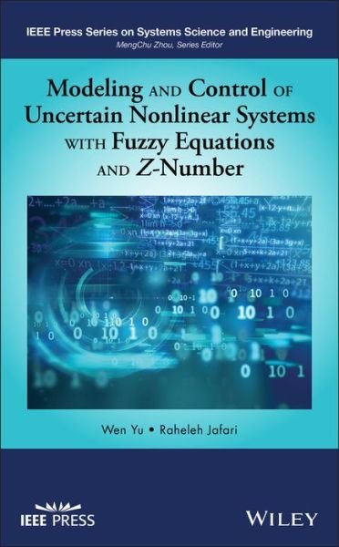 Cover for Wen Yu · Modeling and Control of Uncertain Nonlinear Systems with Fuzzy Equations and Z-Number - IEEE Press Series on Systems Science and Engineering (Hardcover bog) (2019)