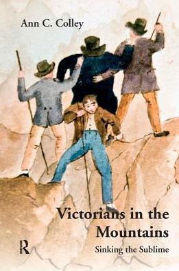 Cover for Ann C. Colley · Victorians in the Mountains: Sinking the Sublime (Paperback Book) (2016)