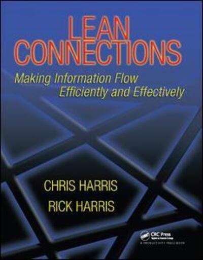 Cover for Harris, Chris (Harris Lean Systems, Murrells Inlet, South Carolina, USA) · Lean Connections: Making Information Flow Efficiently and Effectively (Hardcover Book) (2017)