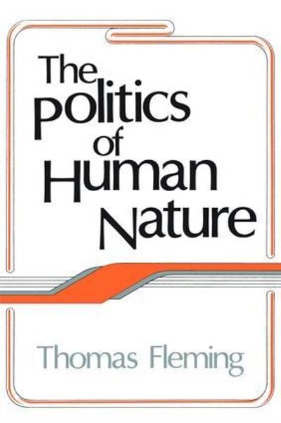 Cover for Thomas Fleming · The Politics of Human Nature (Inbunden Bok) (2017)